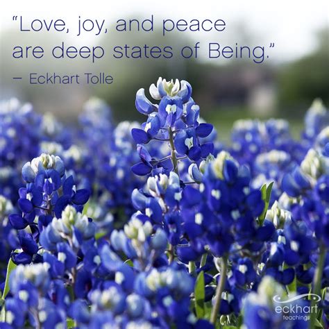 Eckhart Tolle On Twitter Love Joy And Peace Are Deep States Of