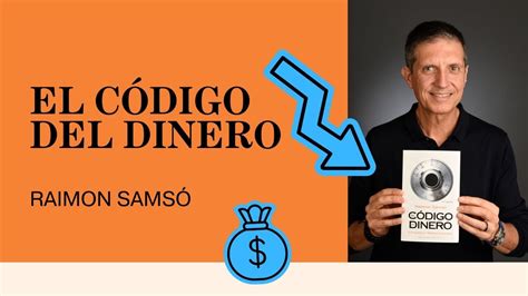 DESBLOQUEA EL CÓDIGO DEL DINERO DE RAIMON SAMSÓ TRANSFORMA TU