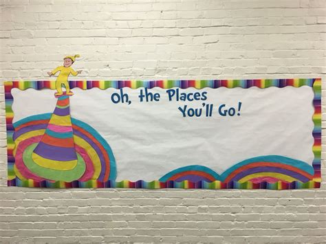 Dr Seuss Oh The Places You Ll Go Bulletin Board Seuss Classroom