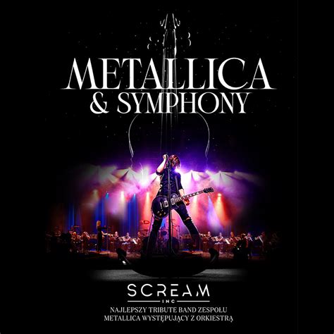 Metallica Symphony SCREAM INC Bilety Online Opis Recenzje 2025