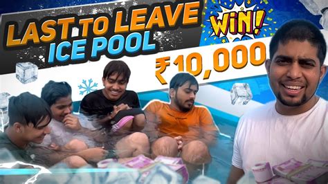 LAST TO LEAVE ICE POOL WINS Rs 10 000 YouTube