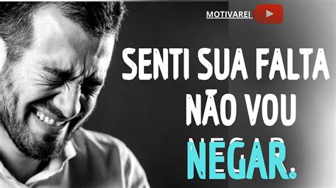 Senti sua falta não vou negar Reflexão e Motivação YouTube