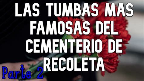 Las Tumbas Mas Famosas Del Cementerio De Recoleta Parte Youtube