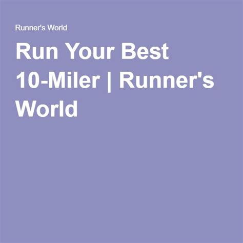 Run Your Best 10 Miler 10 Miler Training Plan Miler Running