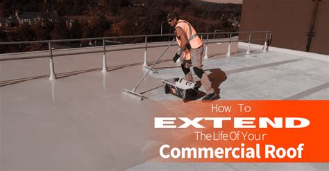 How To Extend The Life Of Your Commercial Roof