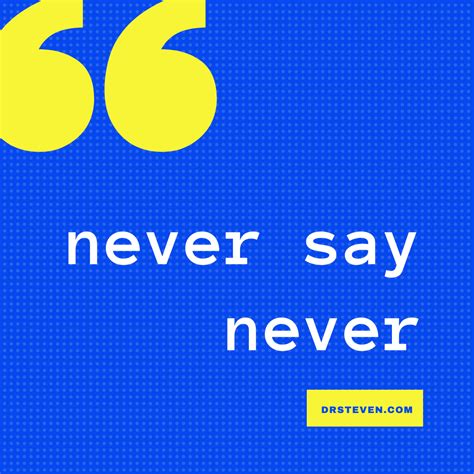 Never Say Never - Dr. Steven