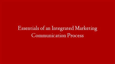 Essentials Of An Integrated Marketing Communication Process Make