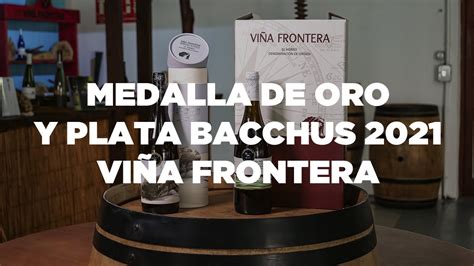 Medalla De Oro Y Plata Bacchus Vi A Frontera Youtube