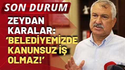 Son Durum Zeydan Karalardan Halk Tvye Açıklama Belediyemizde Kanunsuz Iş Olmaz Youtube