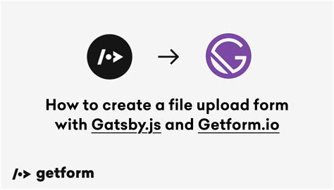 How To Create File Upload Forms In Gatsby Using Getform Io