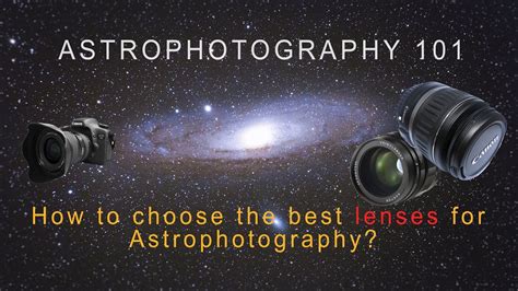 Astrophotography How To Choose The Best Lenses For