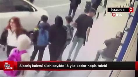 Stanbul Da Sipari Kalemi Silah Say Ld Y La Kadar Hapis Talebi