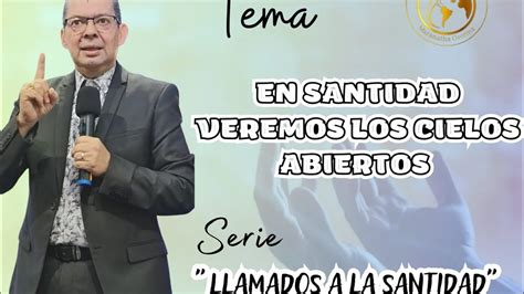 En Santidad Veremos Los Cielos Abiertos Pastor Fernando Paniagua