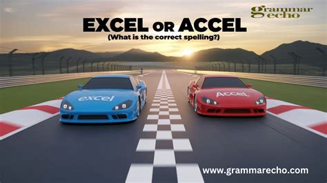 Excel Vs Accel What Is The Correct Spelling Grammar Echo