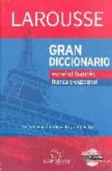 GRAN DICCIONARIO LAROUSSE ESPAÑOL FRANCES FRANÇAIS ESPAGNOL NUEVA