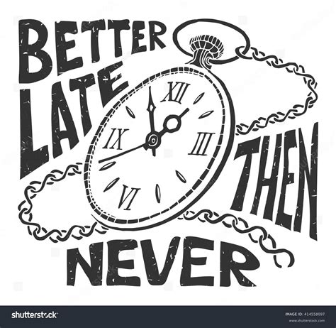 Better Late Than Never Images Stock Photos And Vectors Shutterstock