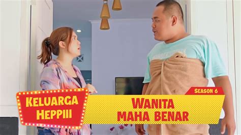 Keluarga Heppiii S6 Eps 19 Perempuan Maha Benar YouTube