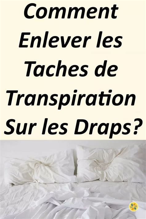 Enlever Les Taches De Transpiration Sur Les Draps Avec M Thodes