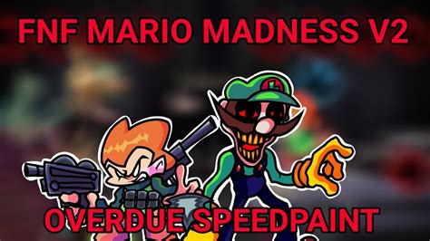 FNF Mario Madness V2 Overdue Pico VS Too Late EXE Retake Speedpaint