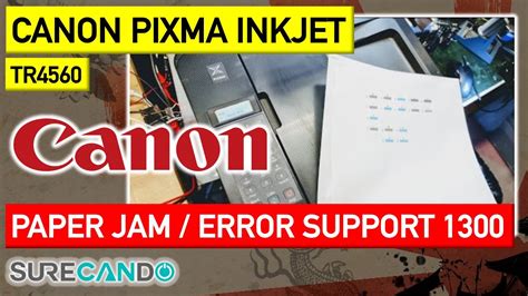 Error Support 1300 Fix Paper Jam In Canon Pixma Printers Tr4500 Even Though No Paper Inside