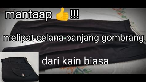 Cara Melipat Celana Panjang Gombrang Dari Kain Biasa Youtube