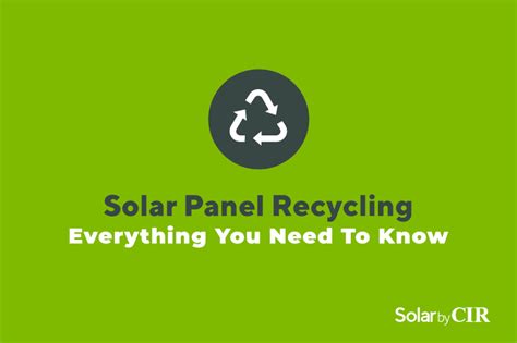 Solar Panel Recycling Everything You Need To Know Solar By CIR