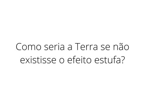 Plano de aula 7o ano O equilíbrio térmico e a vida na Terra