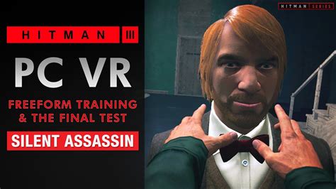 HITMAN 3 ICA Facility PC VR Freeform Training The Final Test