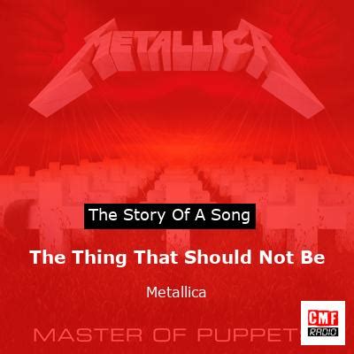 The story of a song: The Thing That Should Not Be - Metallica