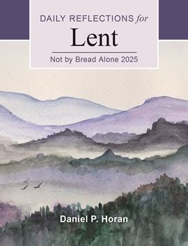 Not by Bread Alone: Daily Reflections for Lent 2025: Daniel P. Horan ...