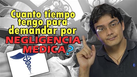 Cual es el plazo para demandar por una negligencia médica en Colombia