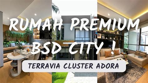 Rumah Premium Bsd City Terravia Cluster Adora Youtube