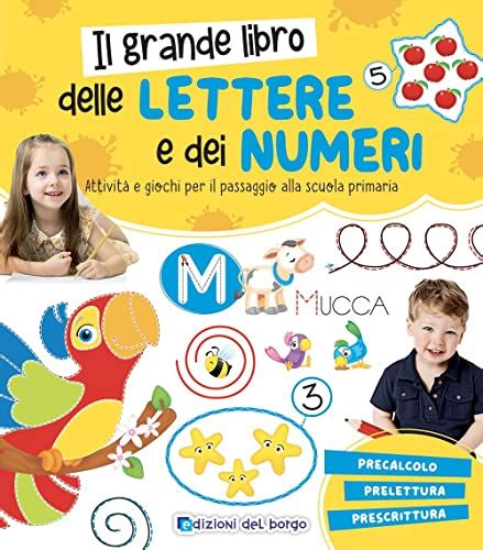 Il Grande Libro Delle Lettere E Dei Numeri Attività E Giochi Per Il Passaggio Alla Scuola