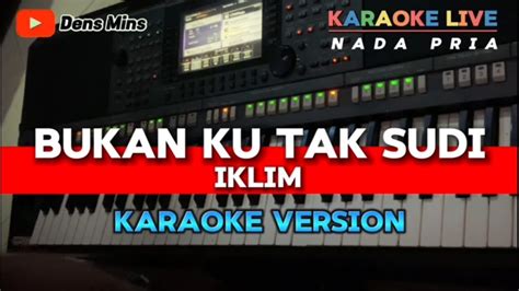 Bukan Ku Tak Sudi Iklim Karaoke Version Nada Pria Youtube