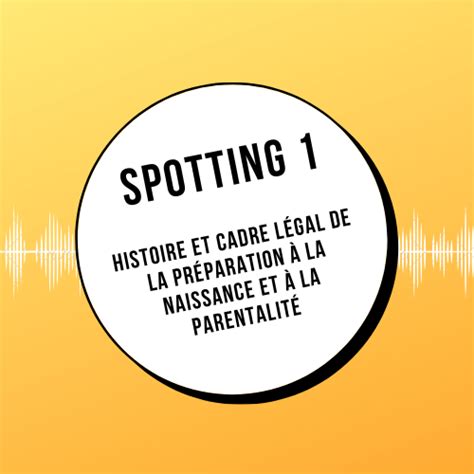 Ep 09 Préparation à la naissance et à la parentalité Spottings