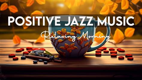 Positive Jazz Relaxing Morning September Cafe Music Smooth Bossa