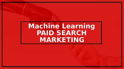 How Does Machine Learning Work In Paid Search Marketing