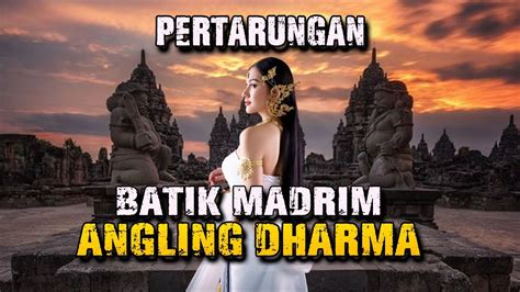 BATIK MADRIM VS ANGLING DHARMA Mliwisireng YouTube