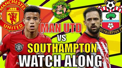 Manchester United VS Southampton 2 2 LIVE WATCH ALONG Goals