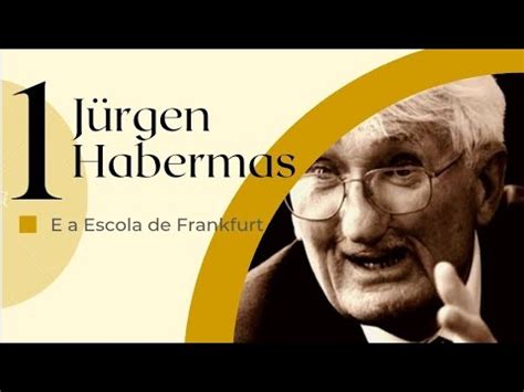 JÜRGEN HABERMAS E A ESCOLA DE FRANKFURT PARTE I YouTube