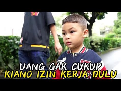 Uang Kiano Gak Cukup Terpaksa Kiano Izin Kerja Dulu Biar Uangnya Cukup