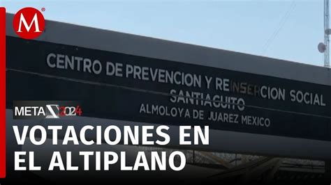 Arrancan Votaciones En El Penal Del Altiplano Edomex Youtube