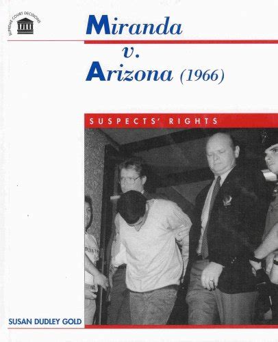 Miranda V Arizona 1966 Suspects Rights Supreme Court Decisions