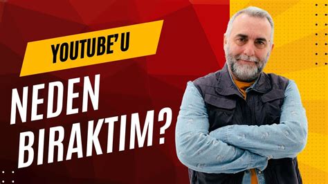 Youtube u Neden Bıraktım Neden Başlıyorum YouTube