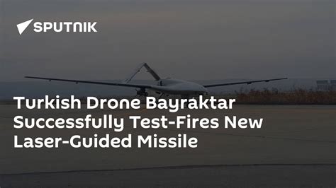 Turkish Drone Bayraktar Successfully Test Fires New Laser Guided