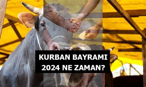 KURBAN BAYRAMI NE ZAMAN 2024 Kurban Bayramı tarihleri hangi ay hangi