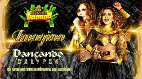 Joelma Imagino Dan Ando Calypso Isso Calypso Tour Ao Vivo Em Santa