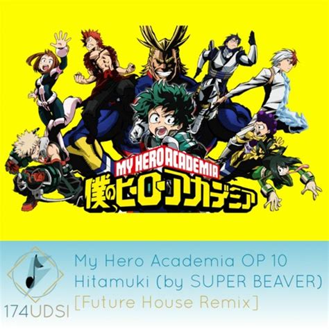 Stream My Hero Academia Op Hitamuki Udsi Future House Remix