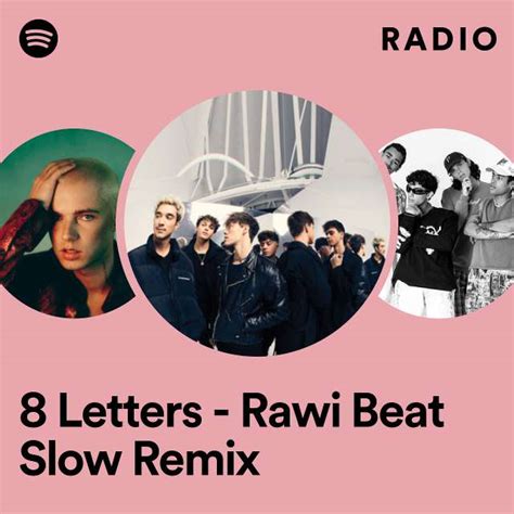 8 Letters Rawi Beat Slow Remix Radio Playlist By Spotify Spotify