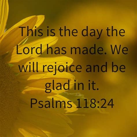 Psalms 11824 This Is The Day The Lord Has Made We Will Rejoice And Be